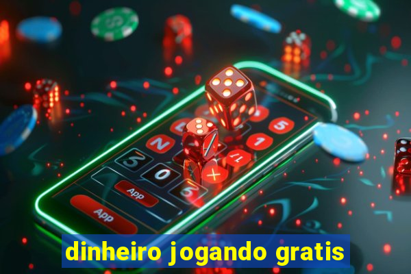 dinheiro jogando gratis